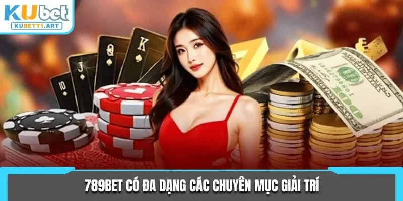 789bet có đa dạng các chuyên mục giải trí