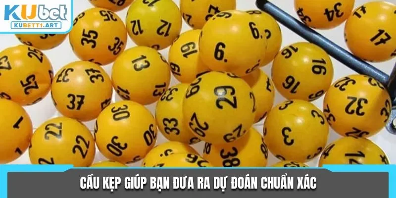 Cầu kẹp giúp bạn đưa ra dự đoán chuẩn xác
