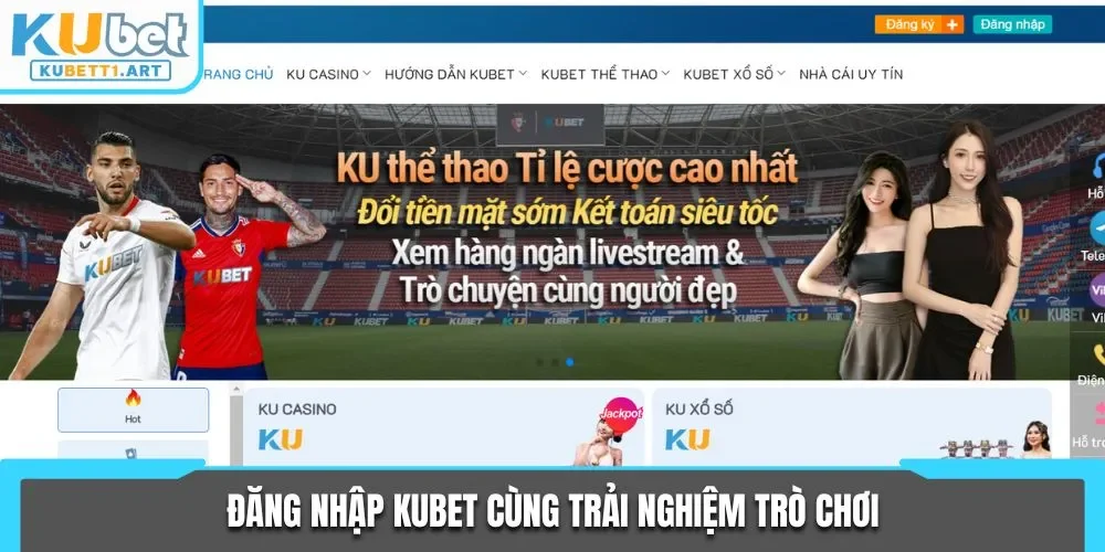 Đăng nhập KUBET cùng trải nghiệm trò chơi