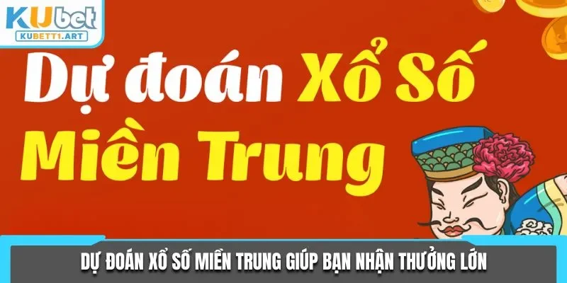 Dự đoán xổ số miền Trung giúp bạn nhận thưởng lớn