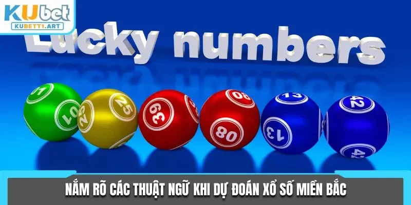 Nắm rõ các thuật ngữ khi dự đoán xổ số miền Bắc