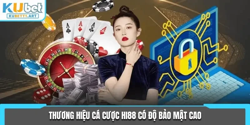 Thương hiệu cá cược HI88 có độ bảo mật cao