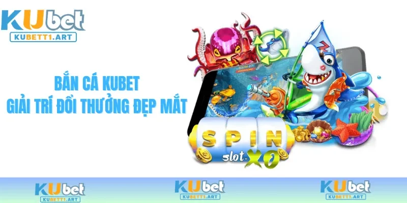 Bắn cá KUBET game đổi thưởng đẹp mắt